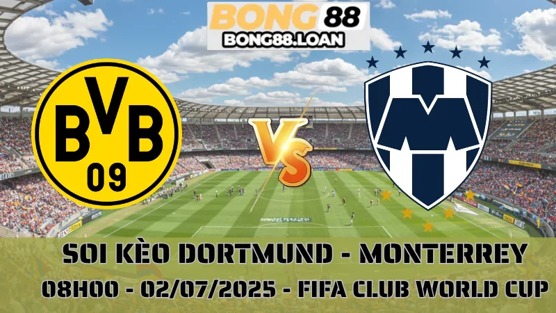 Nhận Định FIFA Club World Cup - Dortmund vs Monterrey - 02/07/2025