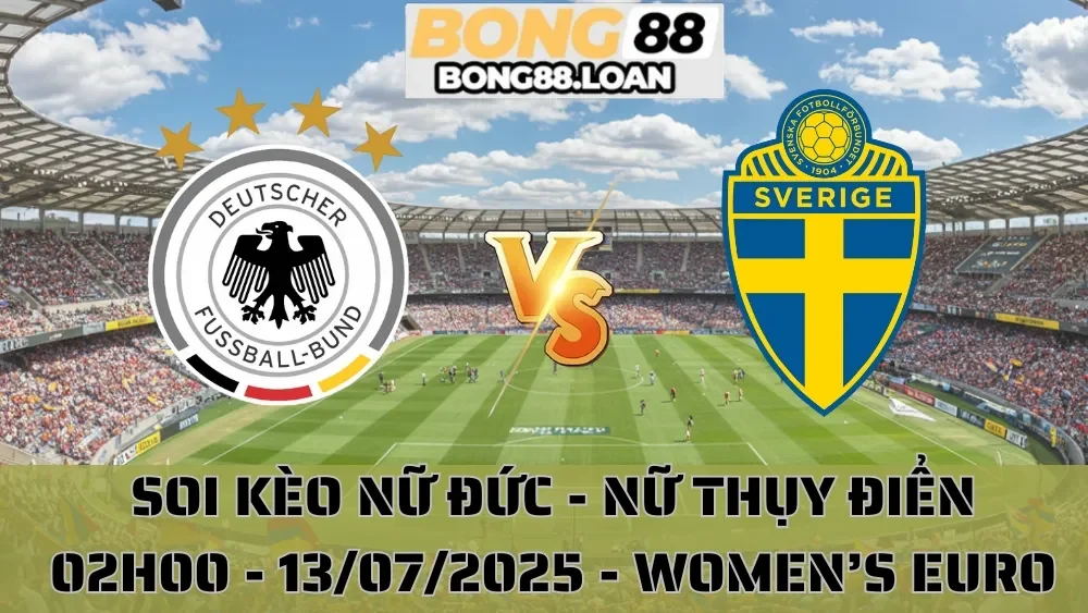 Nhận Định Women’s Euro - Nữ Đức vs Nữ Thụy Điển - 13/07/2025