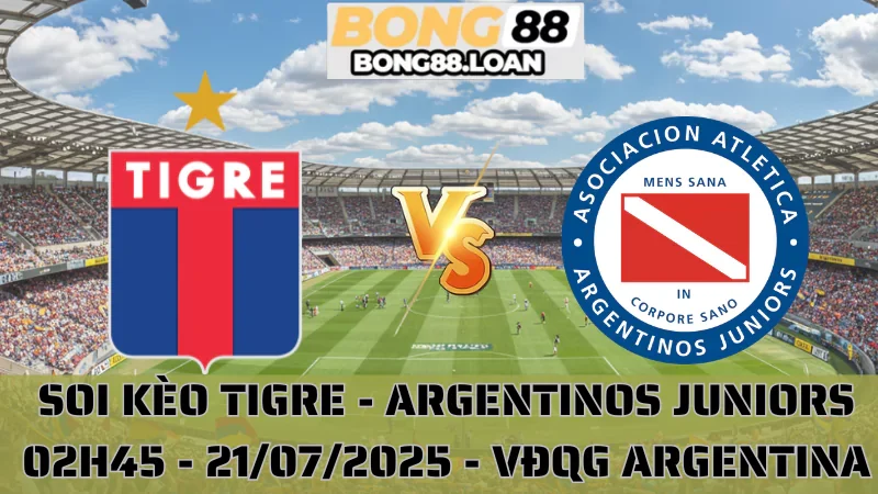 Nhận Định VĐQG Argentina - Tigre vs Argentinos Juniors - 21/07/2025